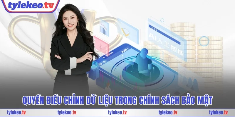 Quyền điều chỉnh dữ liệu trong chính sách bảo mật
